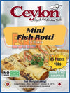 CEYLON 25 PCS (908g) MINI FISH ROTTI FINGER FOOD