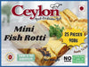 CEYLON 25 PCS (908g) MINI FISH ROTTI FINGER FOOD